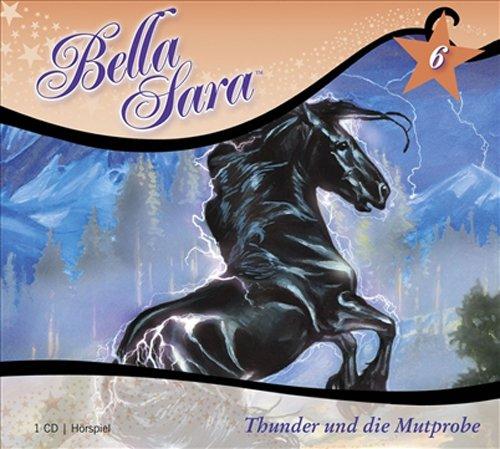 Bella Sara - Thunder und die Mutprobe: Band 6