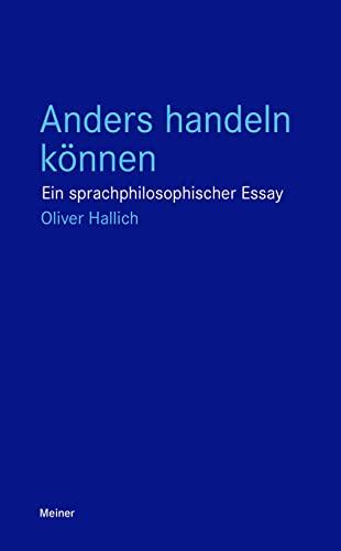 Anders handeln können: Ein sprachphilosophischer Essay (Blaue Reihe)