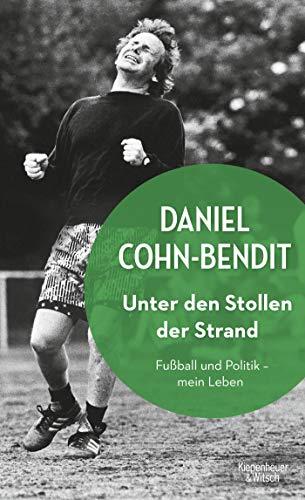 Unter den Stollen der Strand: Fußball und Politik - mein Leben