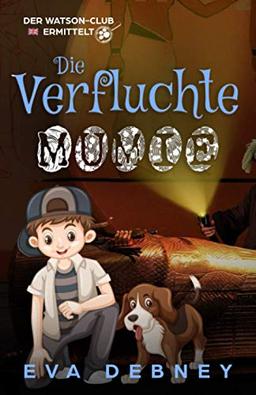 Die Verfluchte Mumie (Der Watson-Club Ermittelt, Band 3)