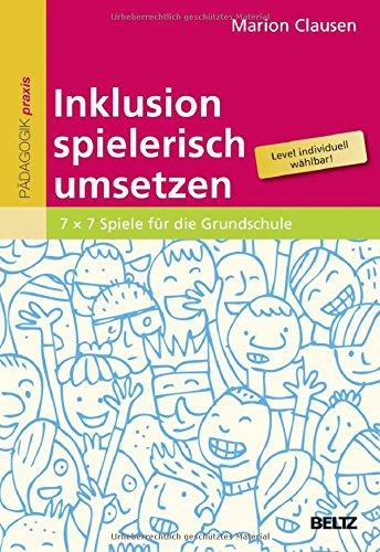 Inklusion spielerisch umsetzen: 7 x 7 Spiele für die Grundschule