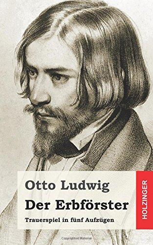 Der Erbförster: Trauerspiel in fünf Aufzügen