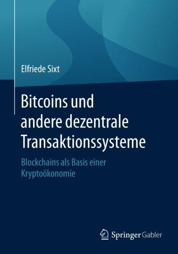 Bitcoins und andere dezentrale Transaktionssysteme: Blockchains als Basis einer Kryptoökonomie