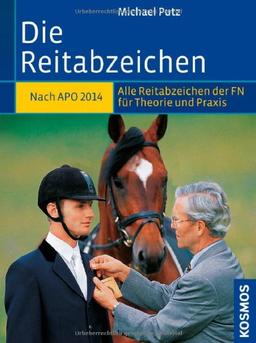 Die Reitabzeichen: Prüfungswissen für alle Reitabzeichen der FN in Theorie und Praxis. Neu nach APO - LPO 2010