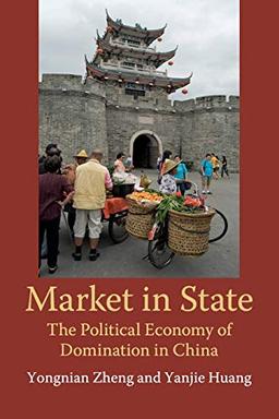 Market in State: The Political Economy of Domination in China