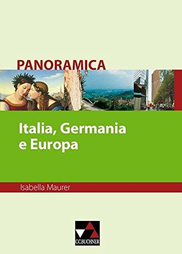 Panoramica. Materialien zu italienischer Geschichte, Kultur und Gesellschaft / Italia, Germania e Europa