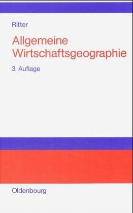 Allgemeine Wirtschaftsgeographie: Eine systemtheoretisch orientierte Einführung