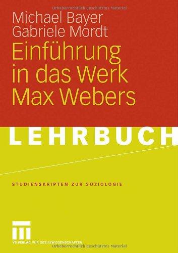 Einführung in das Werk Max Webers (Studienskripten zur Soziologie)