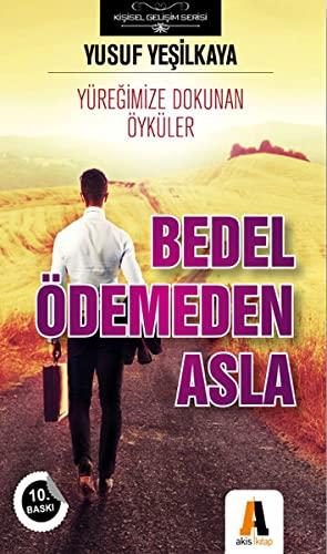 Bedel Ödemeden Asla: Yüregimize Dokunan Öyküler