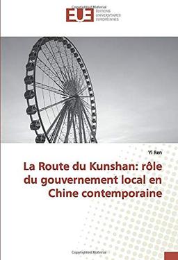 La Route du Kunshan : role du gouvernement local en Chine contemporaine