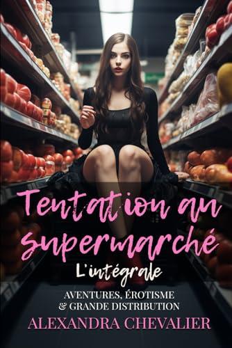 Tentation au supermarché - L'intégrale