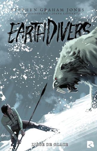 Earthdivers. Vol. 2. L'âge de glace