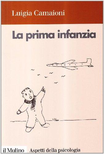 La prima infanzia. Lo sviluppo psicologico nei primi tre anni di vita