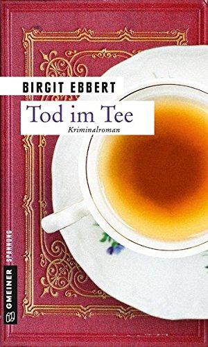 Tod im Tee: Kriminalroman (Kriminalromane im GMEINER-Verlag)