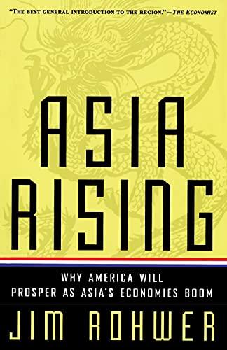 Asia Rising: Why America Will Prosper as Asia's Economies Boom