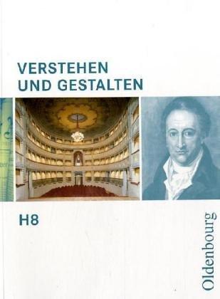 Verstehen und Gestalten - Ausgabe H. Für Gymnasien in Niedersachsen, Rheinland-Pfalz, Sachsen-Anhalt und im Saarland: Verstehen und Gestalten H 8