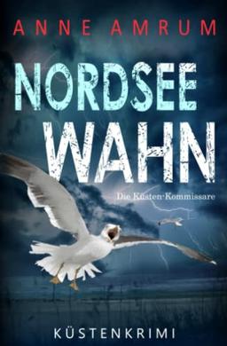 Nordsee Wahn - Die Küsten-Kommissare: Küstenkrimi (Die Nordsee-Kommissare, Band 13)