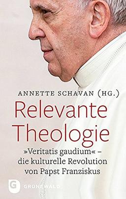 Relevante Theologie: "Veritatis gaudium". Die kulturelle Revolution von Papst Franziskus