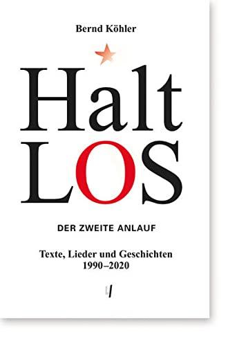 Halt-Los. Der zweite Anlauf: Texte, Lieder und Geschichten 1990―2020