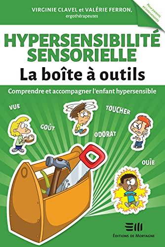 Hypersensibilité sensorielle - La Boîte à outils - Comprendre et accompagner l'enfant hypersensible