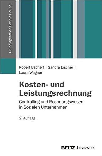 Kosten- und Leistungsrechnung: Controlling und Rechnungswesen in Sozialen Unternehmen (Grundlagentexte Soziale Berufe)