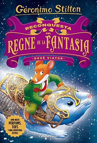 Reconquesta del Regne de la Fantasia. Desè viatge (GERONIMO STILTON. REGNE DE LA FANTASIA)