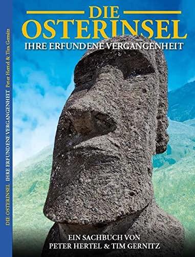 Die Osterinsel IHRE ERFUNDENE VERGANGENHEIT Taschenbuch – 20. Dezember 2021