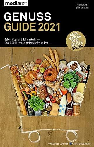 Genuss Guide 2021 - Geheimtipps und Schmankerln: Über 1.000 Lebensmittelgeschäfte im Test