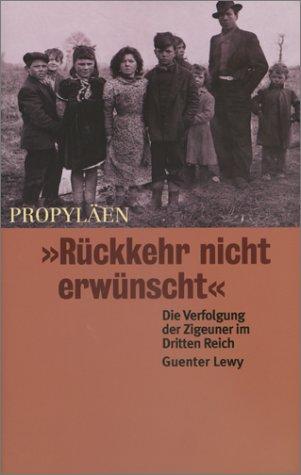 'Rückkehr nicht erwünscht'. Die Verfolgung der Zigeuner im Dritten Reich