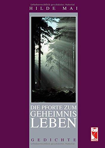 Die Pforte zum Geheimnis Leben: Gedichte (Frieling - Lyrik)