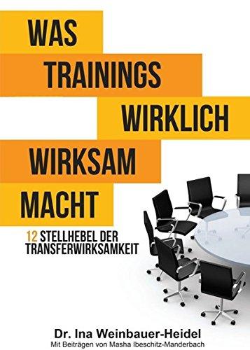 Was Trainings wirklich wirksam macht: 12 Stellhebel der Transferwirksamkeit