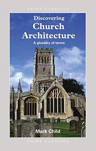 Discovering Church Architecture: A Glossary of Terms (Shire Discovering, Band 214)