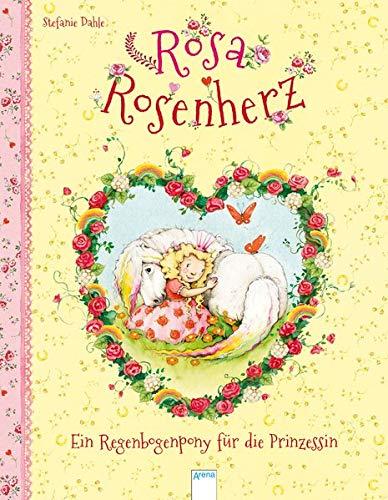 Rosa Rosenherz / Rosa Rosenherz. Ein Regenbogenpony für die Prinzessin