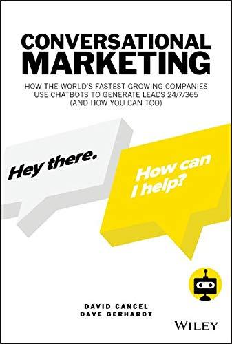 Conversational Marketing: How the World's Fastest Growing Companies Use Chatbots to Generate Leads 24/7/365 (and How You Can Too)