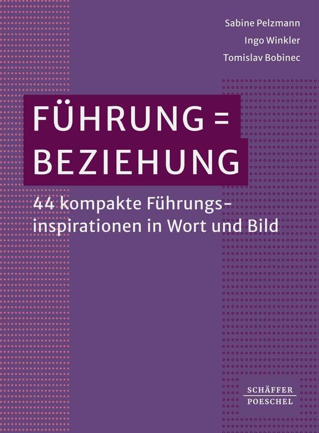 Führung = Beziehung: 44 kompakte Führungsinspirationen in Wort und Bild