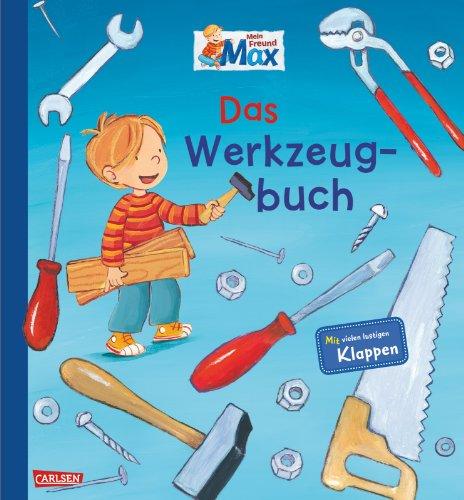 Max-Bilderbücher: Mein Freund Max - Das Werkzeugbuch