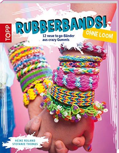 Rubberbands! ohne Loom: 12 neue to go-Bänder aus crazy Gummis