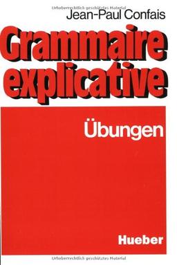 Grammaire explicative. Schwerpunkte der französischen Grammatik für Leistungskurs und Studium: Grammaire explicative, Übungen