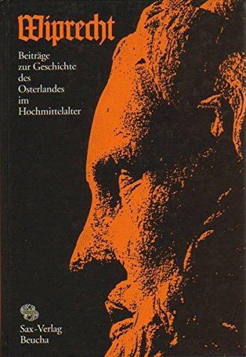 Wiprecht: Beiträge zur Geschichte des Osterlandes im Hochmittelalter