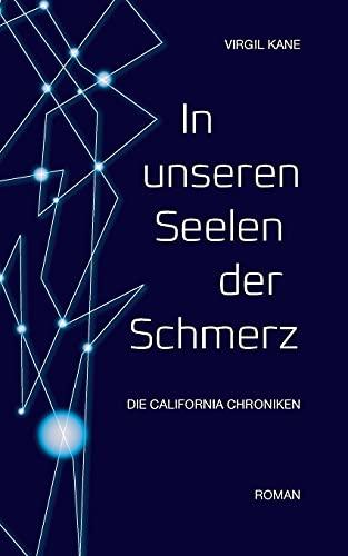 In unseren Seelen der Schmerz: Die California Chroniken