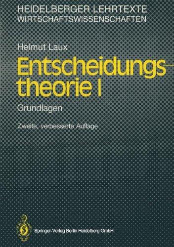 Entscheidungstheorie I: Grundlagen (Heidelberger Lehrtexte Wirtschaftswissenschaften)