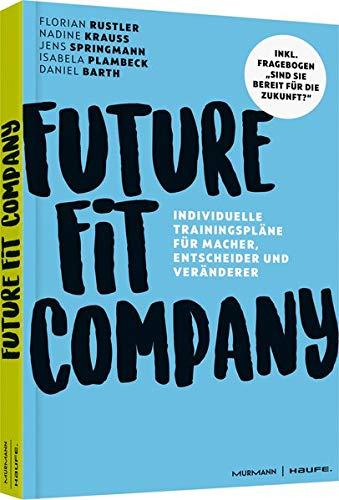 Future Fit Company: Individuelle Trainingspläne für Macher, Entscheider und Veränderer