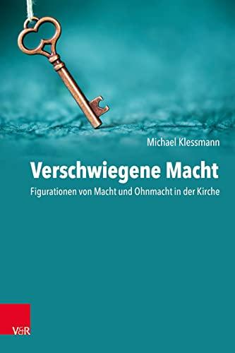 Verschwiegene Macht: Figurationen von Macht und Ohnmacht in der Kirche