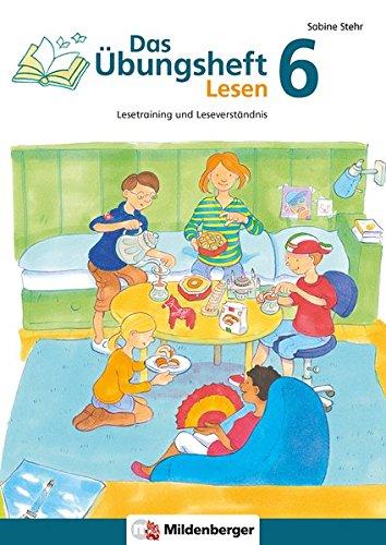 Das Übungsheft Lesen 6: Lesetraining und Leseverständnis, Deutsch, Klasse 6