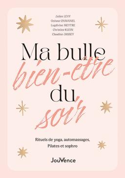 Ma bulle bien-être du soir : rituels de yoga, automassages, Pilates et sophro