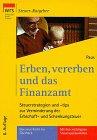 Erben, vereben und das Finanzamt: Steuerstrategien und -tips zur Vermeidung der Einkommen-, Erbschafts- und Schenkungsteuer