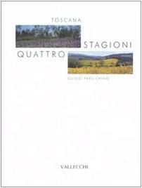 Toscana. Quattro stagioni. Ediz. illustrata