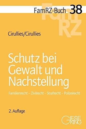 Schutz bei Gewalt und Nachstellung: Familienrecht - Zivilrecht - Strafrecht - Polizeirecht (FamRZ-Buch)