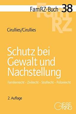 Schutz bei Gewalt und Nachstellung: Familienrecht - Zivilrecht - Strafrecht - Polizeirecht (FamRZ-Buch)