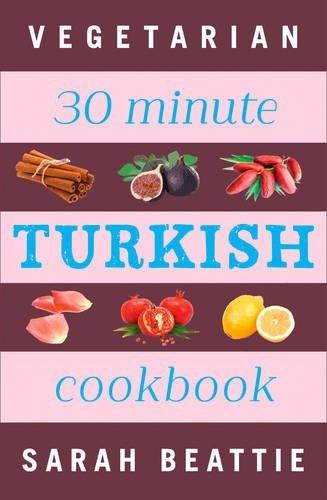 30 Minute Turkish Vegetarian Cookbook